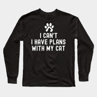 I Cant I Have Plans With My Cat Long Sleeve T-Shirt